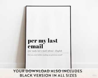May include: Black and white printable wall art with the text "per my last email" and the definition "[pur mahy last e-mail] phrase - English Did you even bother reading my previous email?"