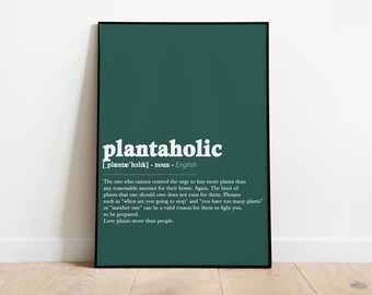 Puede incluir: Un póster verde con la palabra "plantaholic" definida como "El que no puede controlar el impulso de comprar más plantas de lo que cualquier cantidad razonable para su hogar. De nuevo. El límite de plantas que uno debería tener no existe para ellos. Frases como "¿Cuándo vas a parar?" y "Tienes demasiadas plantas" o "una más" pueden ser una razón válida para que te peleen, así que prepárate. Amar las plantas más que a la gente."