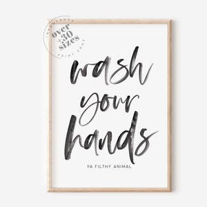 Wash Your Hands You Filthy Animal Sign, PRINTABLE Wall Art Funny Bathroom Quote Decor Fun Bathroom Decor, Digital DOWNLOAD Print Jpegs