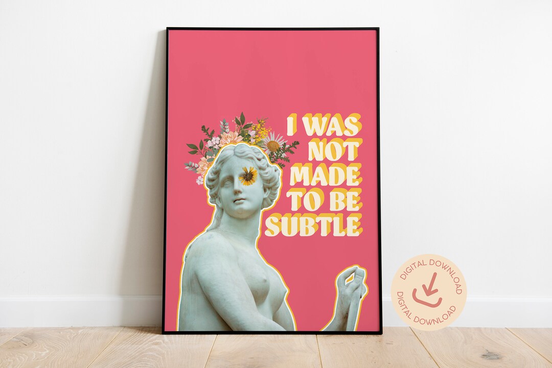 I Was Not Made To Be Subtle I Was Not Made to Be Subtle Printable Poster, Feminist Poster, Feminist