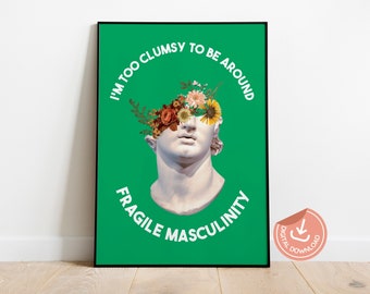 Funny Feminist Art Print: Clumsy Around Fragile Masculinity (Digital Download)