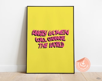 Feminist Art Print: Angry Women Will Change The World (Digital Download)