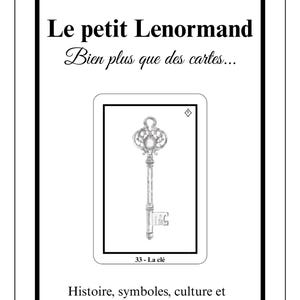 Può includere: Una carta rettangolare bianca con testo nero e un'illustrazione centrale di una chiave. Il testo riporta Founé SCHÖNAU, Le petit Lenormand, Bien plus que des cartes, 33 - La clé, e Histoire, symboles, culture et méthode complète d'interprétation.