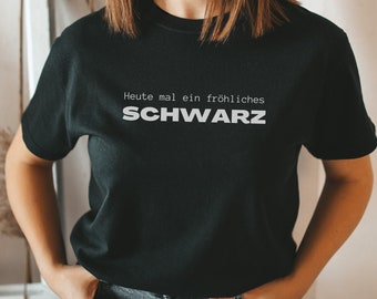 T-Shirt "Today a happy black" unisex for men and women • loose fit • funny sayings • statement shirt • funny shirt
