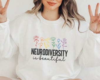 Neurodiversity is beautiful Sweatshirt | cozy sweater | Positive Affirmation Sweatshirt | Mental Health Shirt | floral rainbow sweatshirt