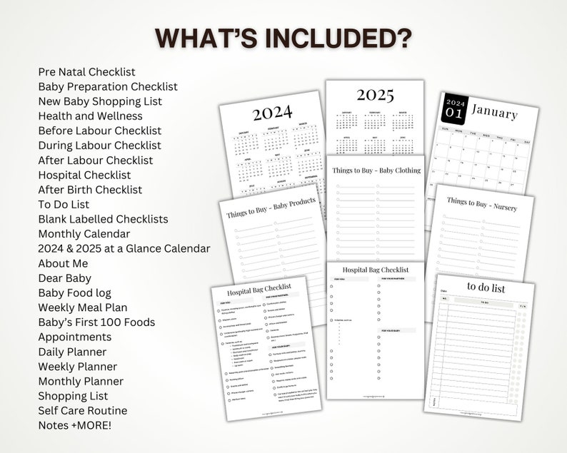 May include: A collection of printable checklists and planners for new parents. The image includes a calendar for 2024 and 2025, shopping lists, and checklists for baby preparation, labor, and after birth. The text "WHAT'S INCLUDED?" is at the top.