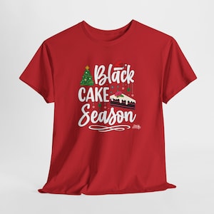 Black Cake Season Trini Christmas T-shirt, Fun Holiday Tee, Caribbean Christmas Shirt , Gift for Men & Women, West Indian Christmas