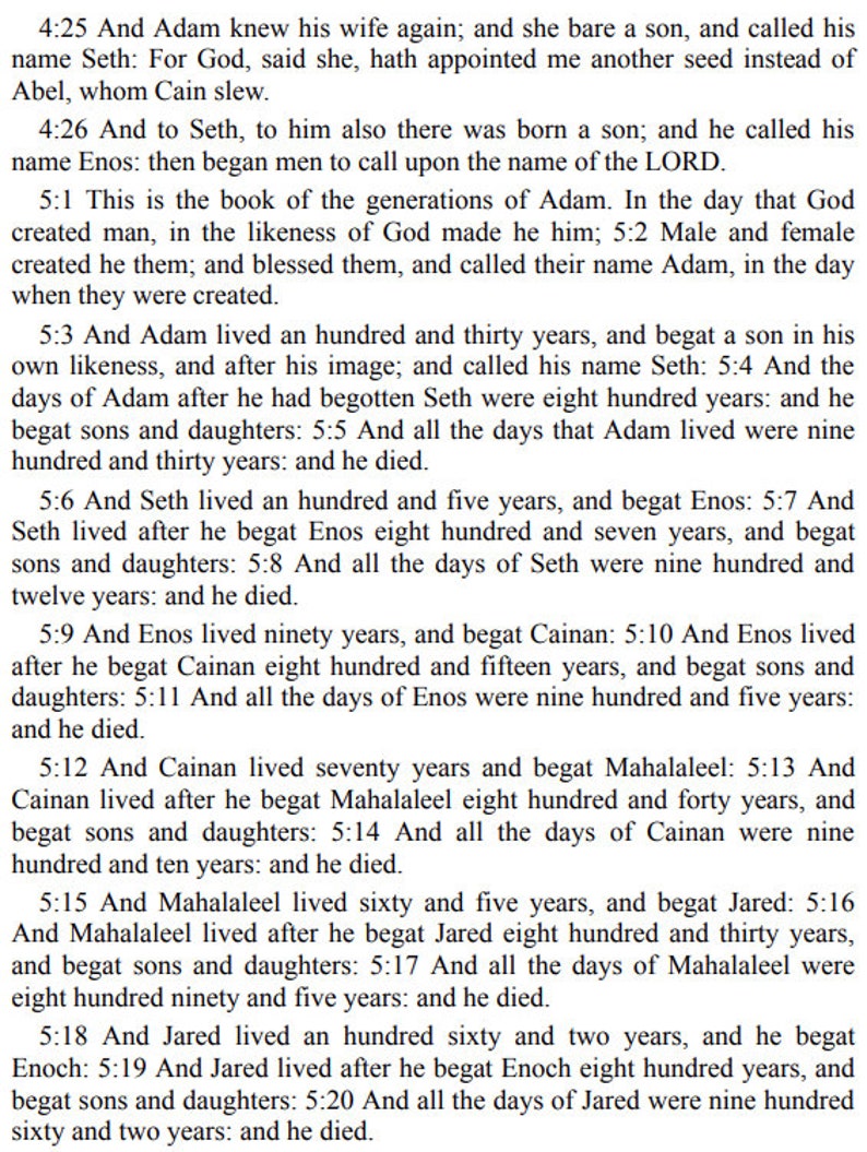 May include: A black and white image of a page from the Bible, showing the Book of Genesis, Chapter 4, verses 25-26 and Chapter 5, verses 1-20. The text describes the genealogy of Adam and his descendants, including Seth, Enos, Cainan, Mahalaleel, Jared, Enoch, and Methuselah.