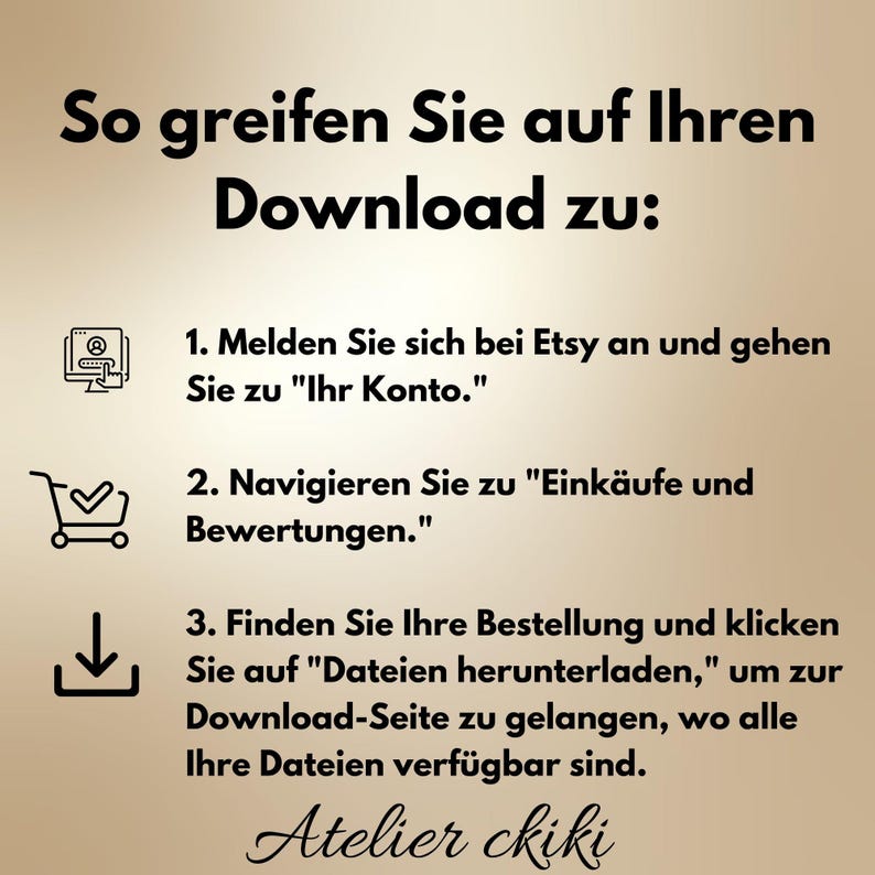 May include: A beige graphic with instructions on how to access a digital download from Etsy. The text includes steps to find the download files, with icons for account, shopping cart, and download.