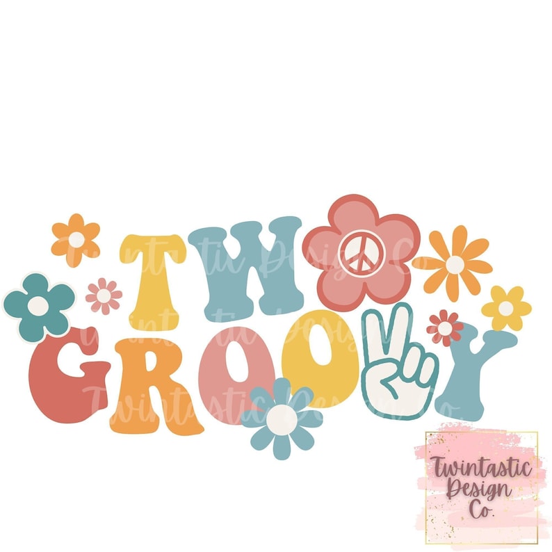 May include: A colorful graphic design with the text "TWO GROOVY" in a retro font. The design features peace signs, flowers, and a peace sign hand gesture.