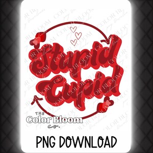Anti-Valentine &quot;Stupid Cupid&quot; PNG Digital Download | Funny Anti-Valentine Sublimation Design for Shirts, Mugs, DIY | Valentine DTF Design
