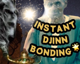 instant DJINN BONDING POWER connect to all your spirits vessel Djinn jinn genie and more