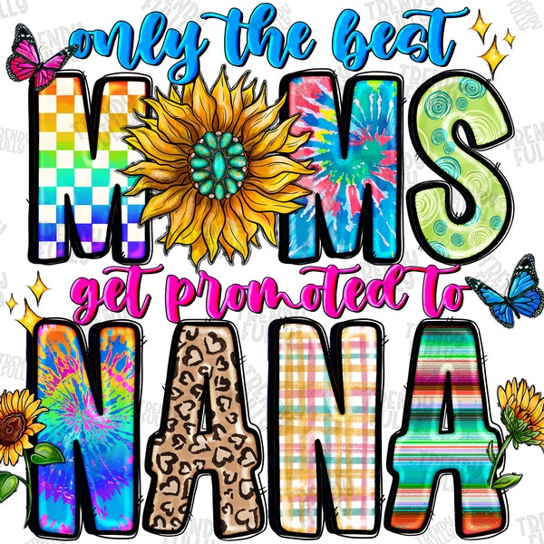 Vintage Nana Png, Only The Best Moms Get Promoted To Nana Png, Nana Png, Mom Design,Sublimation Download,Digital Downloads,Western