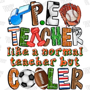 P.E Teacher Like a Normal Teacher But Cooler png, P.E Teacher, sublimation design, Football,Teacher&#39;s Daypng,Teacher life,sublimate download
