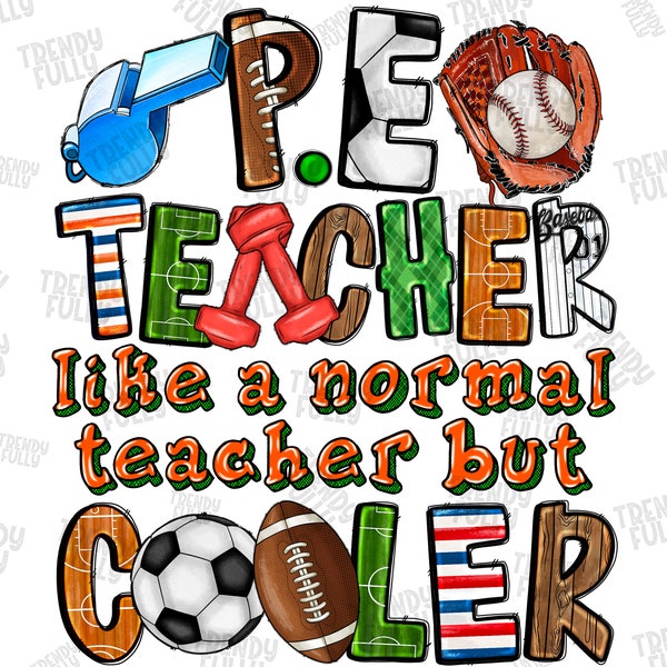 P.E Teacher Like a Normal Teacher But Cooler png, P.E Teacher, sublimation design, Football,Teacher's Daypng,Teacher life,sublimate download