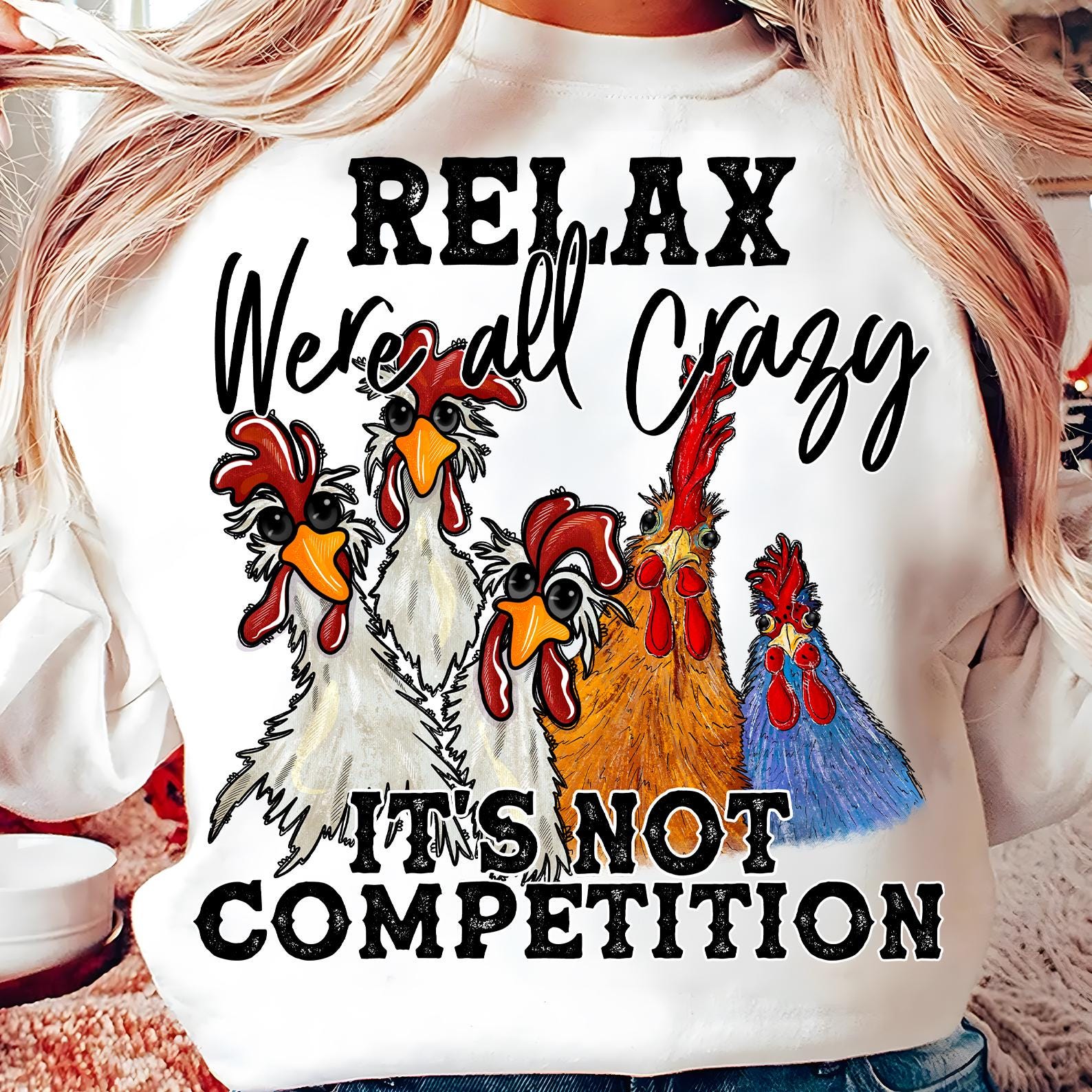 Relax Were All Crazy It's Not Competition Png, Western png, Chicken Png, Crazy Png, Sublimation Designs, Digital Art