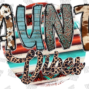 Aunt Vibes Png, Western Design, Aunt Png, Serape, Western Aunt, Aztec, Sublimation Designs Downloads, Digital Download, Western Png, Cowhide
