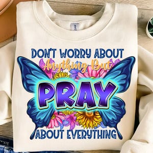 Faith-Inspired Butterfly and Cross Design | &quot;Pray About Everything&quot; PNG Sublimation | Floral Christian Graphic for T-Shirts | Butterfly Png