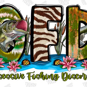 O.F.D Obsessive Fishing Disorder Png,Fishing Sublimation graphics,Fishing Png,Fish Hook Png,Sublimation Design Downloads,Sublimation Designs