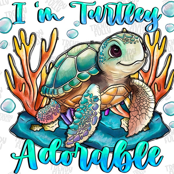 Turtley Adorable png, Kids Sublimation Designs, Turtle png, Kids png Files, Baby Girl png, Toddler Girl png, Toddler png, Digital Download