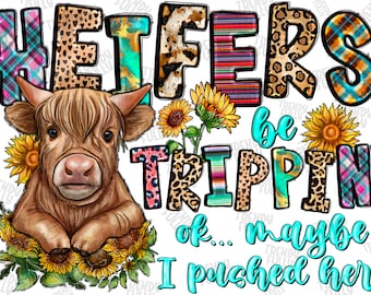 Heifers Be Trippin' png sublimation design download, western cow png, cow png, sunflower cow png, sublimate designs download, Heifers png