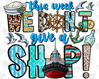 This Week I Don't Give A Ship Png, birthday cruise Png, Cruise Ship Png, Family Cruise Png, Cruise, Vacation PNG, Funny Cruise, Summer Life