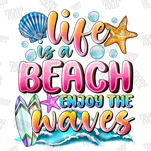 Life Is a Beach Enjoy The Waves Png, Beach Png, Beach Life Png, Surfing Png, Sublimation Summer, Summer,Sublimation Design, Digital Download