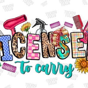 Licensed To Carry Hairstylist Png Sublimation Design, Hairstylist Png, Hairdresser Png, Hair Png,Digital Download, Western png, Leopard
