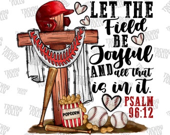 Let The Field Be Joyful And All That Is In It Png, Sublimation Design, Sport Png, Psalm 96 12 png, Christian baseball png, Baseball Cross