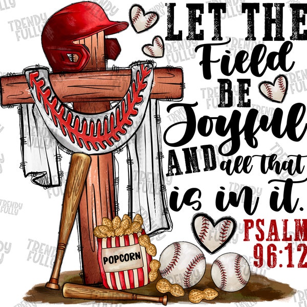 Let The Field Be Joyful And All That Is In It Png, Sublimation Design, Sport Png, Psalm 96 12 png, Christian baseball png, Baseball Cross