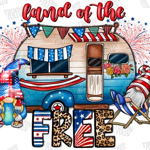 Land Of The Free Camping, Sublimation Design Png, America Png, 4th of July Png,American Gnome,4th Of July Camping,American Camping,Western