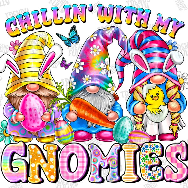 Chillin With My Gnomies png sublimation design download, Happy Easter Day png, cute gnomes png, Easter eggs png, sublimate designs download