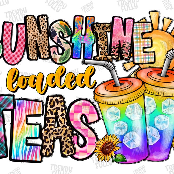 Sunshine And Loaded Teas png, Loaded Tea png, Sunshine, Summer Life, Tea png, Tie Dye, Loaded Tea Cups, Sublimate designs, Digital download