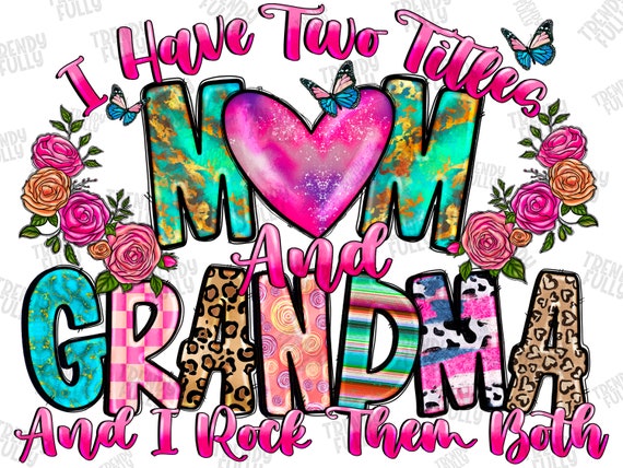 Womens I Have Two Titles Mom And Mawmaw And I Rock Them Both Womens I Have Two Titles Mom And Mawmaw And I Rock Them Both