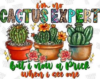 Im No Cactus Expert but I Know a Prick When I See One, Succulent Png ...