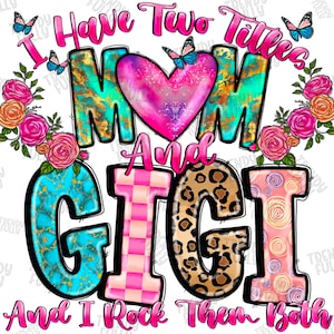I Have Two Titles Mom And Gigi And I Rock Them Both Png, Mom And Gigi, Mom Png,Gigi Design, Heart, Western, Sublimation PNG,Digital Download