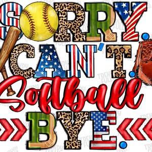 Sorry Can&#39;t Softball Bye Png, Softball png, sublimation design, Softball Mama Png, Game Day, Softball Design, Softball Png,Digital downloads