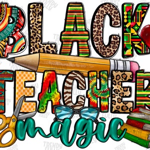 Black Teacher Magic Png, Black power Png, Black history black lives matter png, sublimation design, Juneteenth png,Black History,Teacher Png