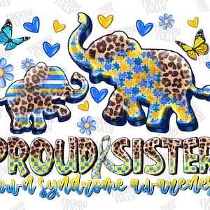 May include: A graphic design featuring two elephants with leopard print and puzzle piece patterns, butterflies, hearts, and flowers. The text reads "PROUD SISTER" and "down syndrome awareness" in blue and yellow.
