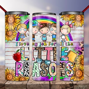 I Love My Job For All The Little Reasons Tumbler Png, 20oz Skinny Tumbler Sublimation Designs, School, Daycare, Teacher Png, Educator Png