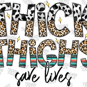 May include: A graphic design with the text "THICK THIGHS save lives" in black lettering. The letters are decorated with a cow print, leopard print, and turquoise and red stripes.