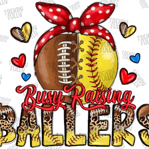 Busy Raising Ballers Png, Softball And Football png, sublimation design, Football Mama Png, Softball png, Football Png, Digital downloads