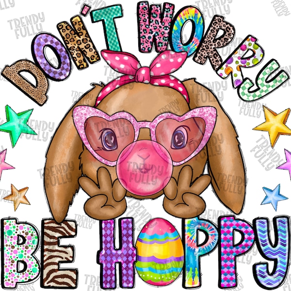 Don't Worry Be Hoppy Png, Bunny Bandana png, Bubblegum, Bunny Png, Bandana, sublimation design, easter png, easter life png,Digital download