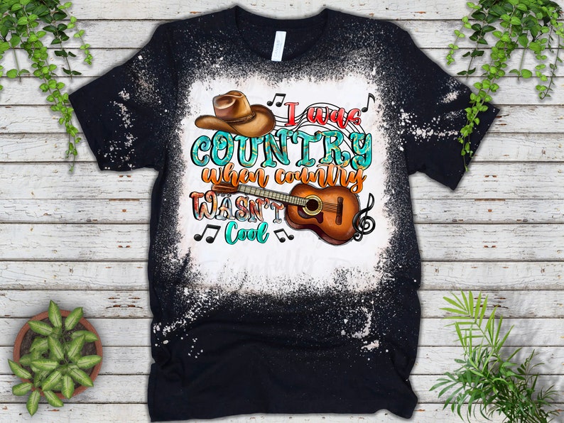 I Was Country When Country Wasn't Cool png sublimation design download, western png, Country, Country Music, sublimate designs download image 2