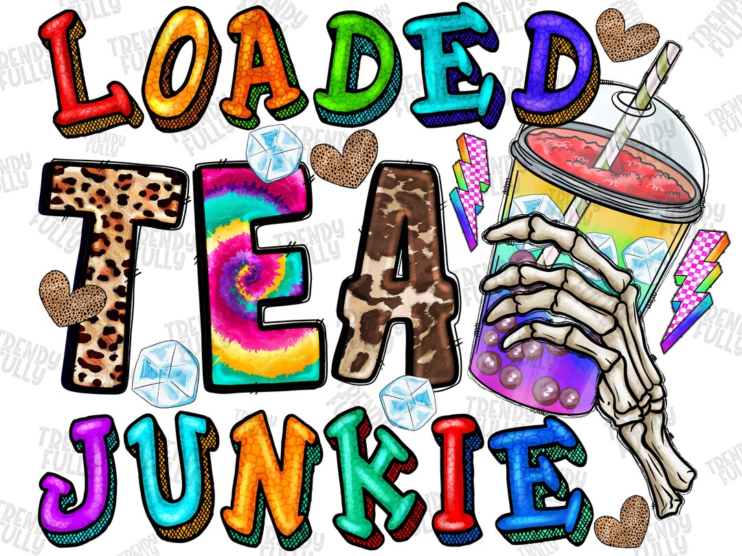 Loaded Tea Junkietea Junkie Png Tea Png Skeleton Hand Etsy