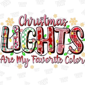 Christmas Lights Are My Favorite Color Png, Christmas Lights png, Christmas ornamental Png, Christmas Vibes, Sublimation Design,Trending Png