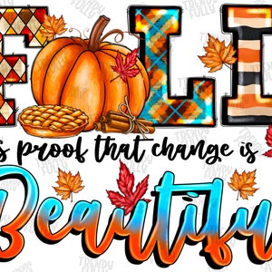 Fall Is Proof That Change Is Beautiful Png, Sublimation Design, Fall Beautiful Png, Hello Fall Png, Pumpkin,Fall Leaves Png,Digital Download