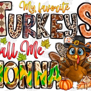 My Favorite Turkeys Call Me Nonna Png, Nonna, Pumpkin Png,Western,Thankful Png,Thanksgiving Turkey Png,Digital Download,Sublimation Png File