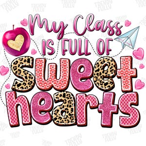 My Class Is Full Sweethearts Png, Teaching Sweethearts Png, Valentines Day Png, Teacher Valentine Png, Retro Valentine Png, Cute Teacher