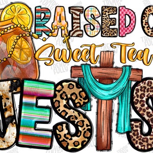 Raised on Sweet Tea and Jesus Png, Sweet Tea Png, Jesus Png, Jesus Love ...